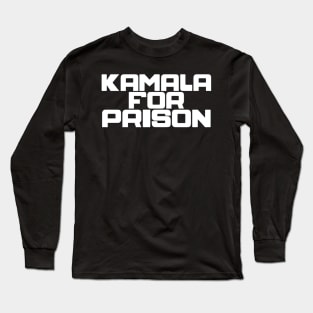 Kamala for Prison Long Sleeve T-Shirt